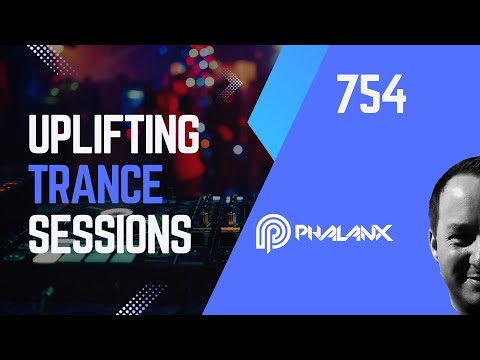 Uplifting Trance Sessions EP. 754 with DJ Phalanx ⚡ (Trance Podcast)