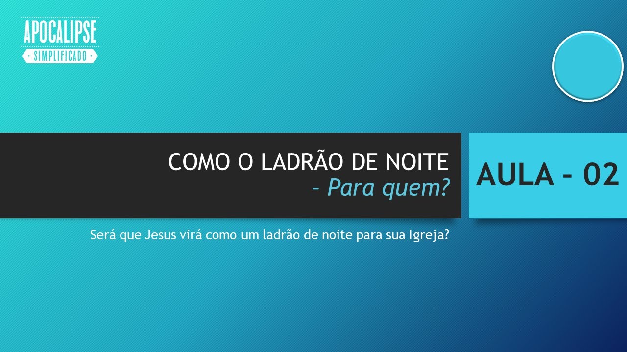 Aula 02 - O Arrebatamento e a Vinda de Jesus - Apocalipse Simplificado