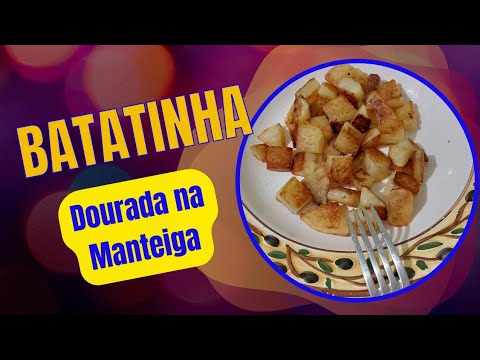 Como fazer Batatinhas douradas na manteiga ou Margarina. Uma delícia!