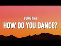 Yung Kai How Do You Dance Lyrics