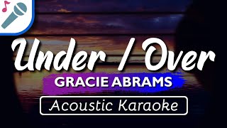 Gracie Abrams - Under / Over - Karaoke Instrumental (Acoustic)