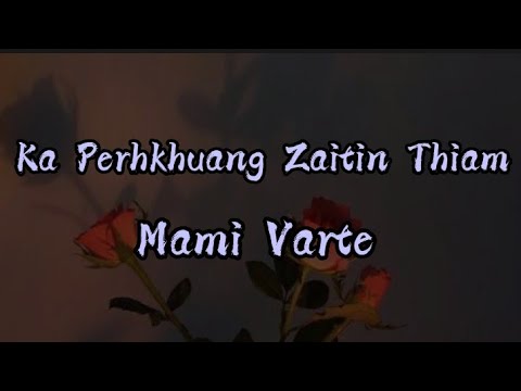 Mami Varte - Perhkhuang Zaitin Thiam (Lyrics)