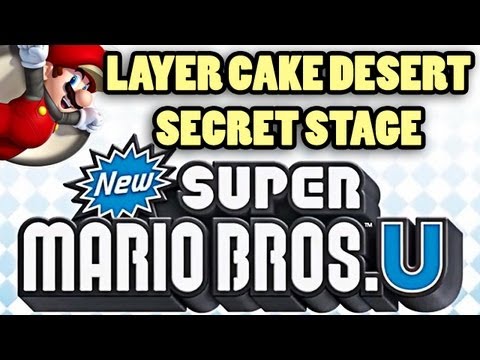 SECRET LEVEL GUIDE: SUPER MARIO BROS U -Layer Cake Desert- (HOW TO UNLOCK & PLAYTHROUGH)