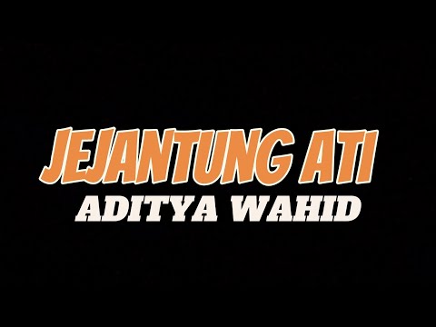 Jejantung Ati - ADITYA WAHID (Lirik Lagu)