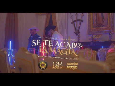 Grupo Delta Norteño, Gerardo Coronel - Se te acabó la magia (video oficial)