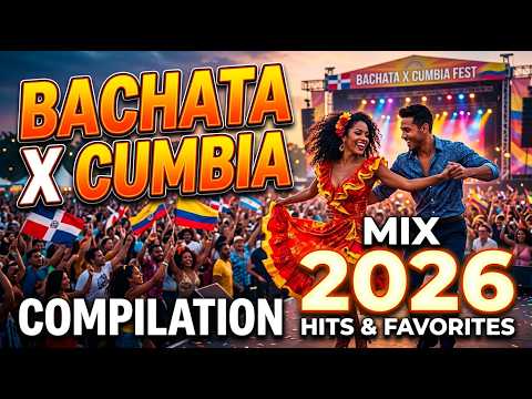 EL MEJOR MIX DE BACHATA x CUMBIA 2026 | Ritmo, Sentimiento y Mucho Amor