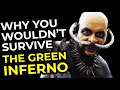Why You Wouldn T Survive The Green Inferno