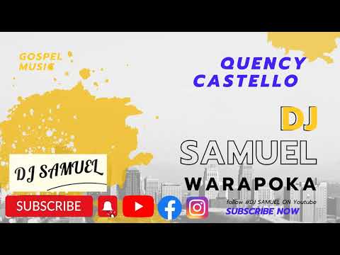 Quency Castello Moruca_Gospel Music _mixed by Dj Samuel @Dj Samuel#Warapoka