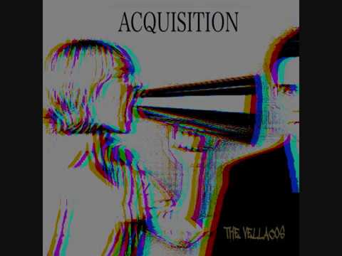 The Vellacos - Acquisition