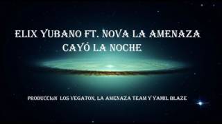 Elix Yubano Ft. Nova La Amenaza - Cayó La Noche
