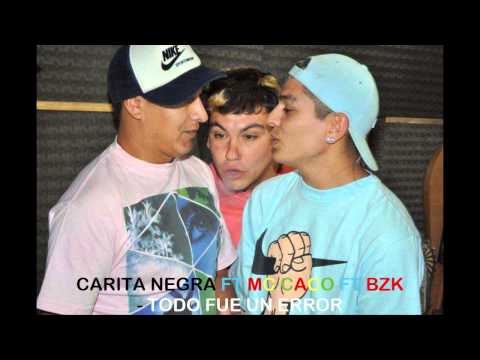 MC CACO FT CARITA NEGRA FT BZK - TODO FUE UN ERROR