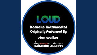 Loud (Originally Performed By Stan Walker) (Karaoke Audio Instrumental)