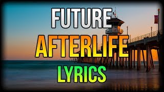 Future - Afterlife (Lyrics And Audio) (WRLD ON DRUGS ALBUM)