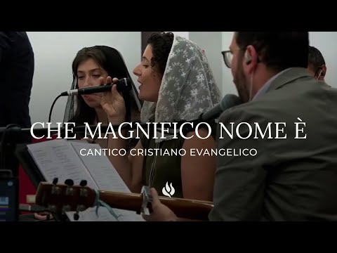 "Che magnifico nome è" - Cantico Cristiano Evangelico