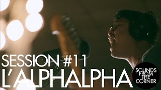 Sounds From The Corner : Session #11 L'alphalpha