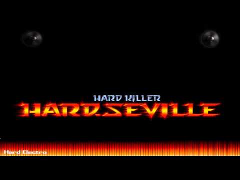 Hard.Seville - Hard Killer ( Original 2k13 ) HD