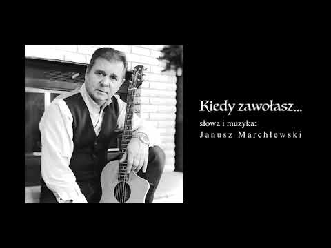 Janusz Marchlewski - Kiedy zawołasz...