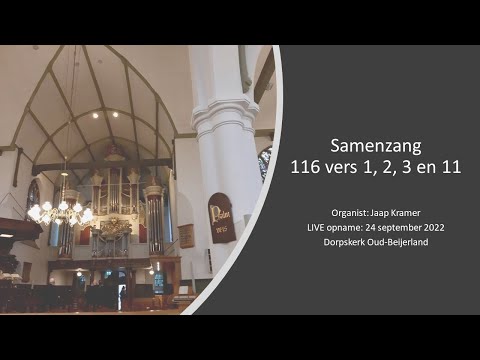 Samenzang vanuit de Dorpskerk van Oud Beijerland   Psalm 116 vers 1, 2, 3 en 11, orgel Jaap Kramer
