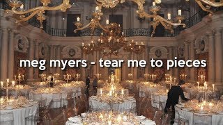 meg myers - tear me to pieces (lyrics)