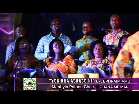 Manhyia Palace Choir || YEN ARA ASAASE NI || Dr. Ephraim Amu