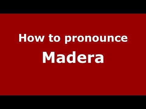 How to pronounce Madera (Spain/Spanish) - PronounceNames.com