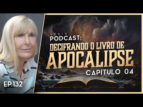 DECIFRANDO O LIVRO DE APOCALIPSE - Capítulo 4 - Nayra PodCast - 132