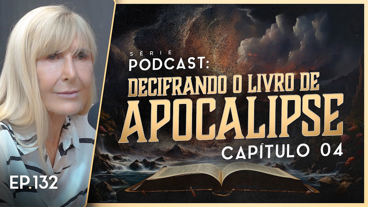 DECIFRANDO O LIVRO DE APOCALIPSE - Capítulo 4 - Nayra PodCast - 132