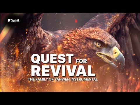 QUEST FOR REVIVAL | THE FAMILY OF YAHWEH INSTRUMENTAL | MEDITATION MUSIC
