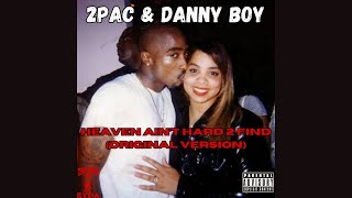 2Pac &amp; Danny Boy - Heaven Ain&#39;t Hard 2 Find (Original Version) [HQ]