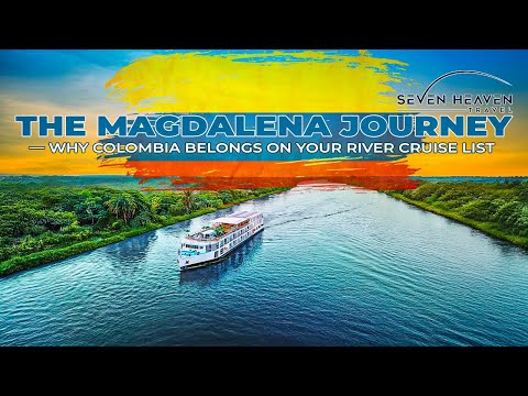 Magdalena River Cruise | Luxury River Cruise Tips & Planning with Seven Heaven Travel