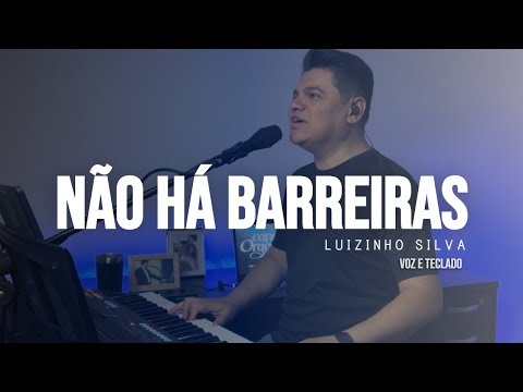 NÃO HÁ BARREIRAS (COVER ALVARO TITO) - LUIZINHO SILVA