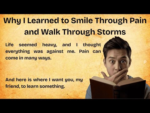 Why I Learned to Smile Through Pain and Walk Through Storms || Improve Your English || Practice