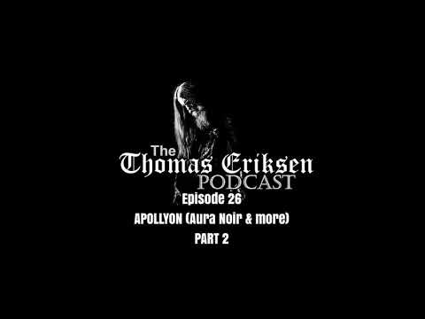 The Thomas Eriksen Podcast #26 - Apollyon (Aura Noir and more) PART 2