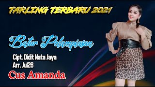 Download lagu BATUR PELAMPIASAN vocal CUS AMANDA Tarling Terbaru 2021 cipt Didit Nata Jaya Full Lirik mp3