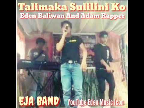 Talimaka Sulilini Ko (Eden Baliwan Ft.Adam Rapper)