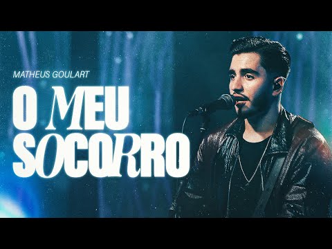Matheus Goulart - O Meu Socorro (Ao Vivo)
