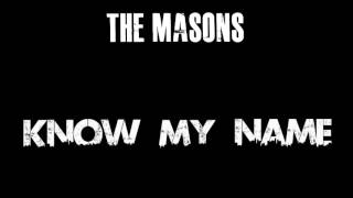 The Masons - Know My Name