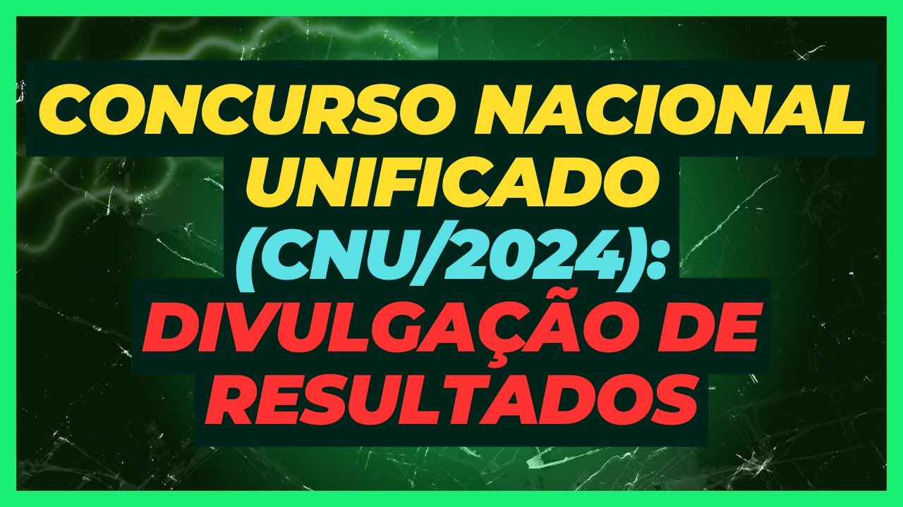 Divulgação dos Resultados do Concurso Nacional Unificado do Executivo Federal | CNU | Aprovados