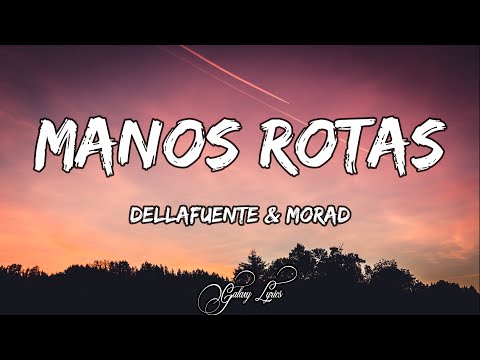 DELLAFUENTE & Morad - Manos Rotas (LETRAS) 🎵