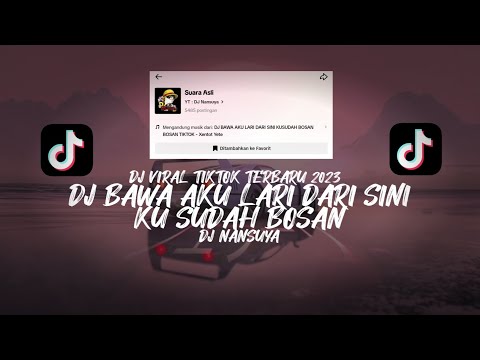 DJ BAWA AKU LARI DARI SINI KU SUDAH BOSAN SLOW REVERB SONG DJ NANSUYA FULL BASS | VIRAL TIKTOK 2023