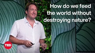 How to feed 10 billion people — without destroying nature | Andy Jarvis | TED
