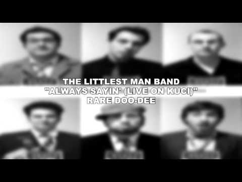 The Littlest Man Band - Rare Doo Dee - 01 - Always Sayin' (Live on KUCI)