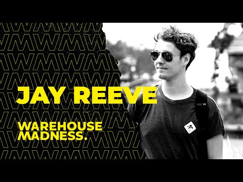 Jay Reeve | WAREHOUSE MADNESS - Session.005