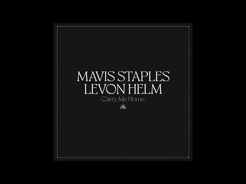 Mavis Staples & Levon Helm - Carry Me Home (Full Album) 2022