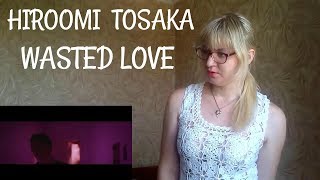 HIROOMI TOSAKA - WASTED LOVE feat. Afrojack |MV Reaction|