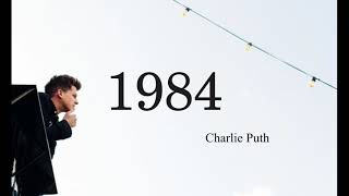 Charlie Puth - 1984 (Lyrics)