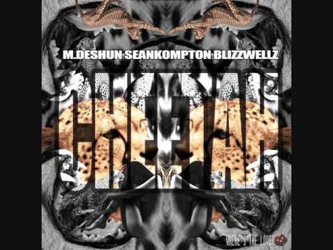 M.Deshun X SeanKompton X BlizzWellz-CHEETAH