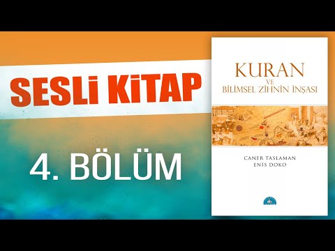 4- Doğa Yasaları Evrenseldir / Kuran ve Bilimsel Zihnin İnşası Sesli Kitap