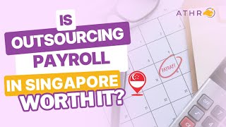 Is Outsourcing Payroll in Singapore Worth It | ATHR Corporate Services