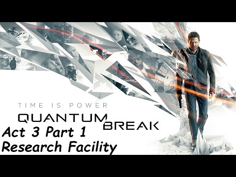 Quantum Break Full Gameplay Walkthrough Act 3 Part 1:  Research Facility